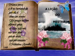 A LIÇÃO
     DO

    MESTRE
 