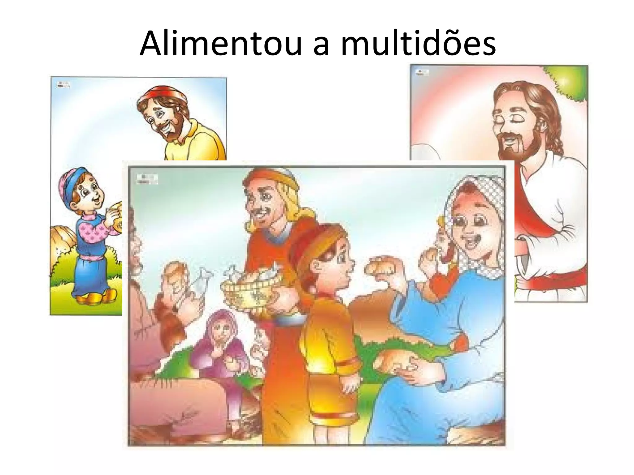 Alimentou a multidões