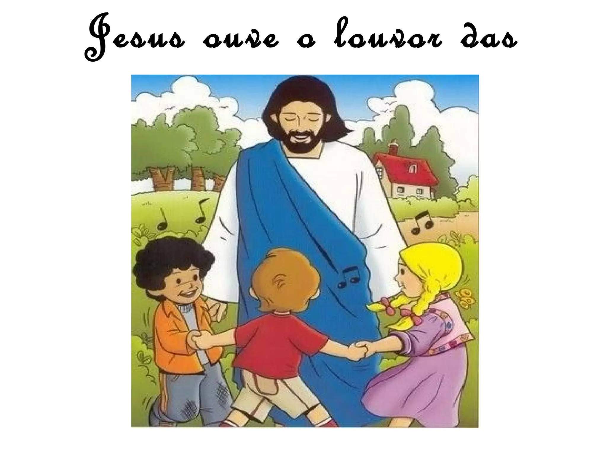 Jesus ouve o louvor das
crianças