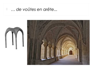  … de voûtes en arête...
 