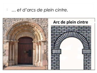  … et d’arcs de plein cintre.
 