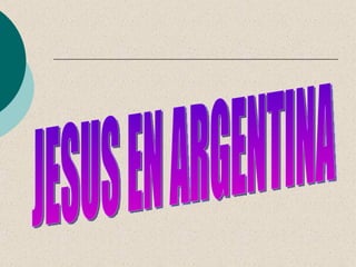 JESUS EN ARGENTINA 