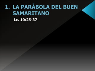 Lc. 10:25-37
 