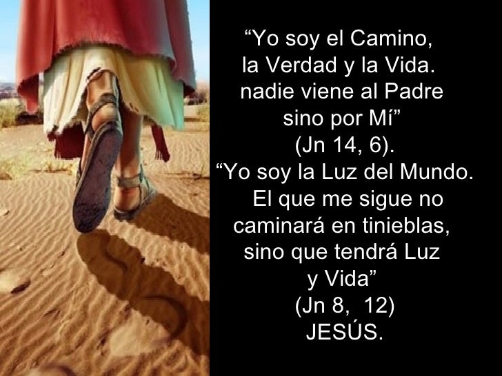 Jesus es el camino, la verdad y la vida Jesus es el camino, la verdad y la vida