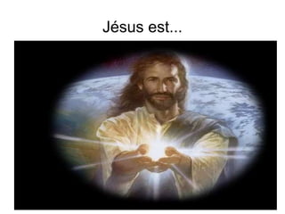 Jésus est...
 