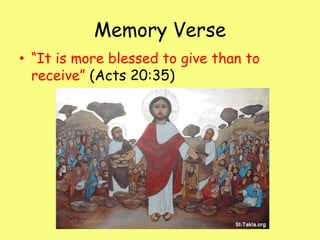 Memory Verse“It is more blessed to give than to receive” (Acts 20:35)