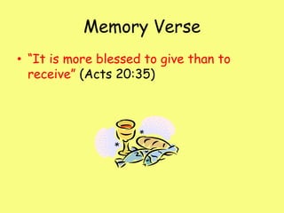 Memory Verse“It is more blessed to give than to receive” (Acts 20:35)