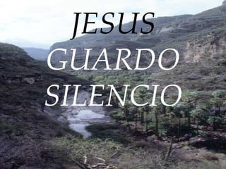 JESUS  GUARDO SILENCIO 