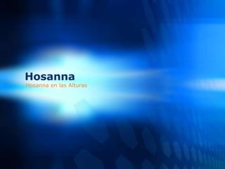 HosannaHosanna en las Alturas