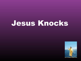 Jesus Knocks 
 