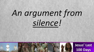 An argument from
silence!
 