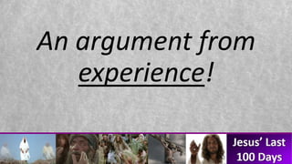 An argument from
experience!
 