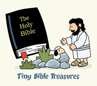 The
Holy
Bible
Tiny Bible Treasures
 