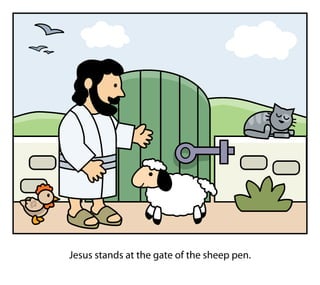 Jesus stands at the gate of the sheep pen.
 