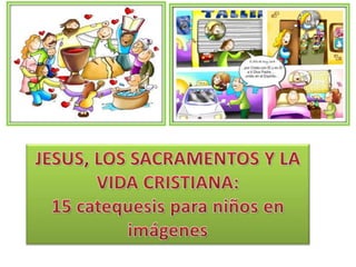 Jesus los sacramentos y la vida cristiana 15 catequesis para niños en imágenes