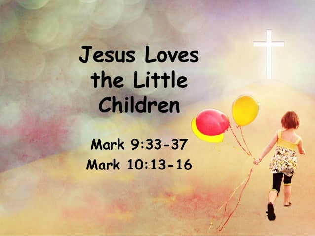 Jesus Loves The Little Children Jesus Loves The Little Children