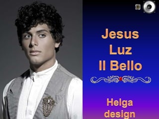 Jesus Luz Il Bello Helga design 