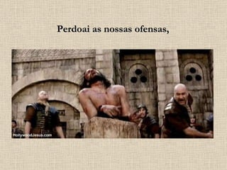 Perdoai as nossas ofensas, 