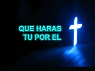 QUE HARAS  TU POR EL