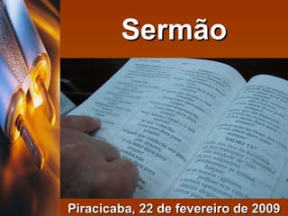 Sermão Piracicaba, 22 de fevereiro de 2009 