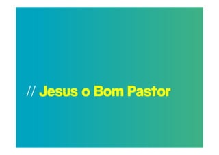 // Jesus o Bom Pastor
 