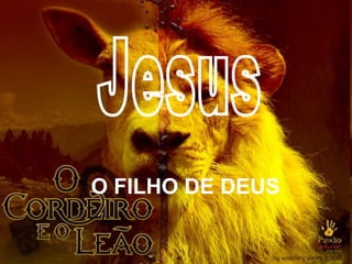 O FILHO DE DEUS Jesus 