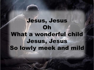 Christmas song jesus oh what a wonderful child
