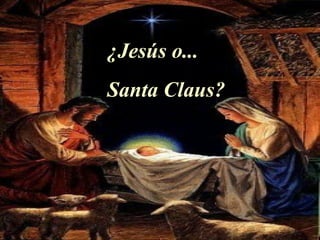 ¿Jesús  o...   Santa Claus? 