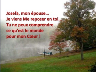Josefa, mon épouse… Je viens Me reposer en toi… Tu ne peux comprendre ce qu’est le monde pour mon Cœur !