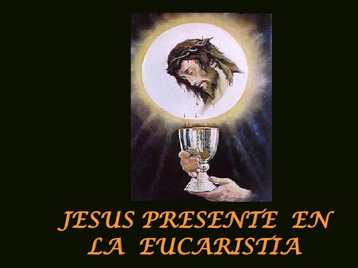 Resultado de imagen de cristo presente en la eucaristia