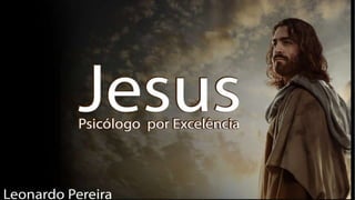 Jesus " psicólogo por excelência" 