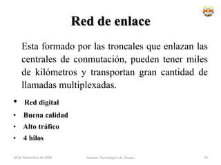 Transferencia de datos	Una vez que se ha establecido un circuito puede comenzar la transmisión de información. Dependiendo del tipo de redes y del tipo de servicio la transmisión será digital o analógica y el sentido de la misma será unidireccional o full dúplex.Instituto Tecnologico de Oaxaca18 de noviembre de 200921