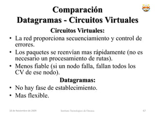 Topología en MallaLa topología en malla es una topología de red en la que cada nodo está conectado a todos los nodos. De esta manera es posible llevar los mensajes de un nodo a otro por diferentes caminos. Si la red de malla está completamente conectada, no puede existir absolutamente ninguna interrupción en las comunicaciones. Cada servidor tiene sus propias conexiones con todos los demás servidores.18 de noviembre de 2009Instituto Tecnologico de Oaxaca51