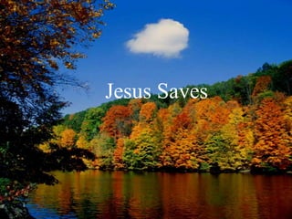 Jesus Saves
Jesus Saves
 