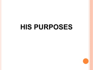 HIS PURPOSES
 