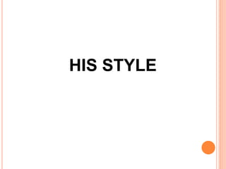 HIS STYLE
 