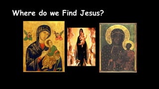 Where do we Find Jesus?
 