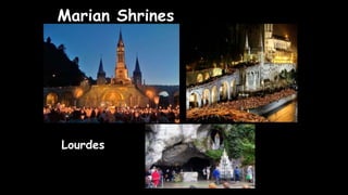 Marian Shrines
Lourdes
 