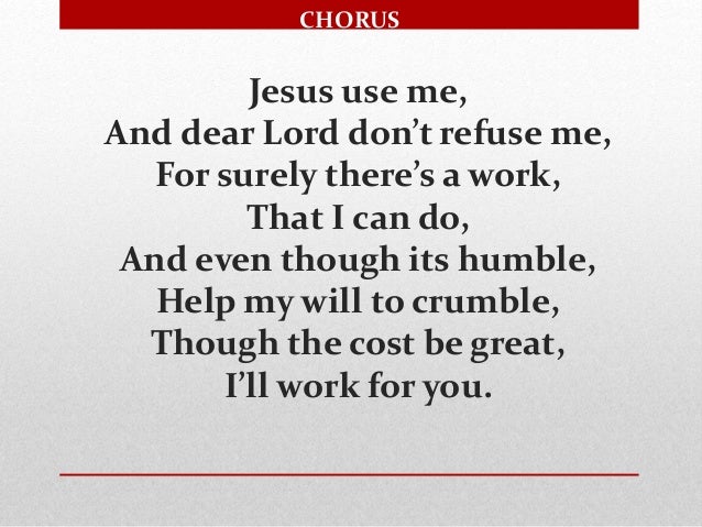 Jesus use me JESUS USE ME