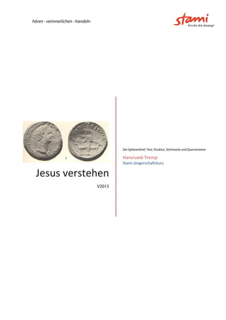 hören - verinnerlichen - handeln
Jesus verstehen
V2015
Der Epheserbrief, Text, Struktur, Stichworte und Querverweise
Hansr...