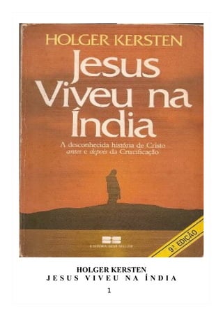 HOLGER KERSTEN
JESUS VIVEU NA ÍNDIA
         1
 