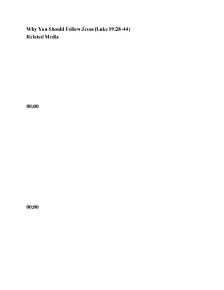 Why You Should Follow Jesus (Luke 19:28-44)
RelatedMedia
00:00
00:00
 