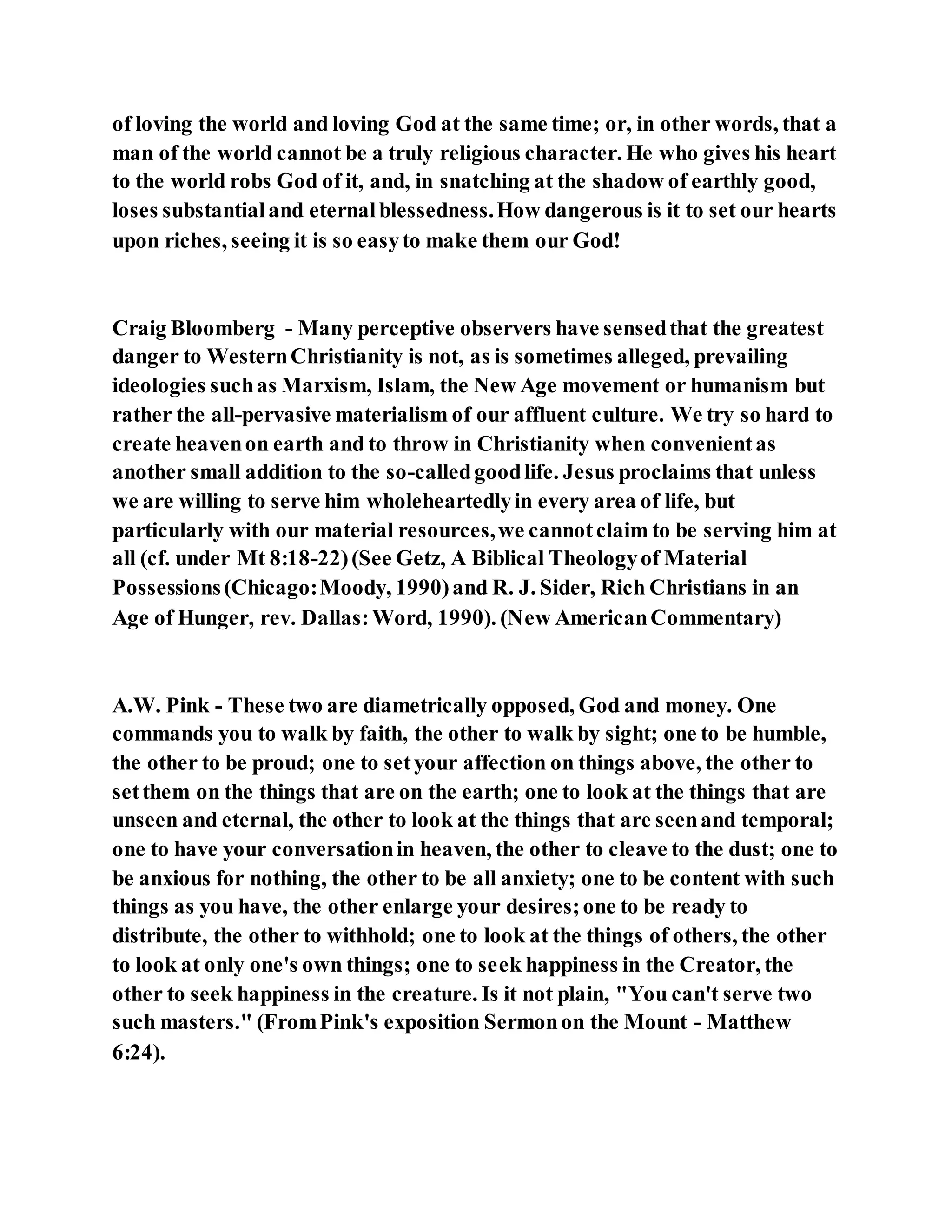 Jesus was clear you cannot serve two masters