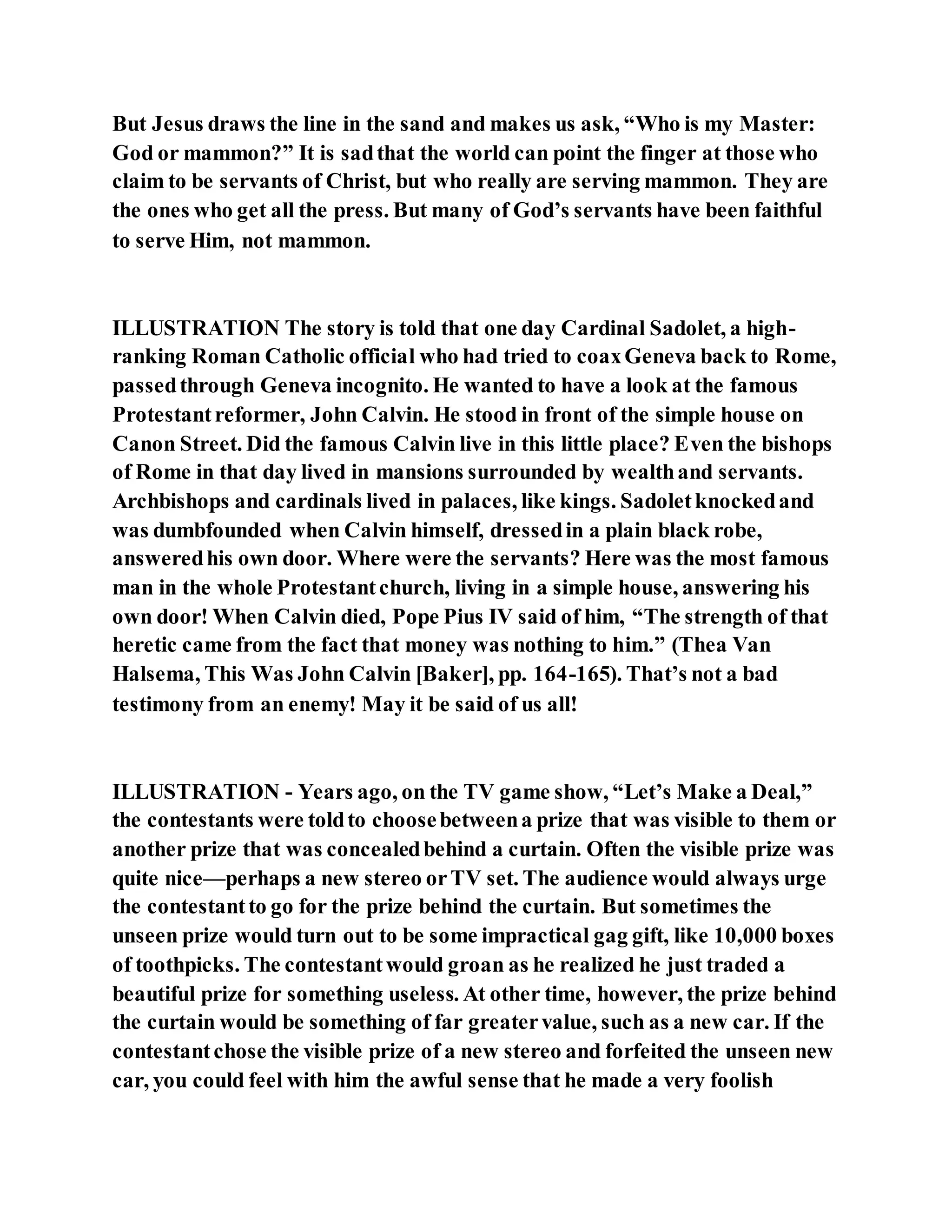 Jesus was clear you cannot serve two masters