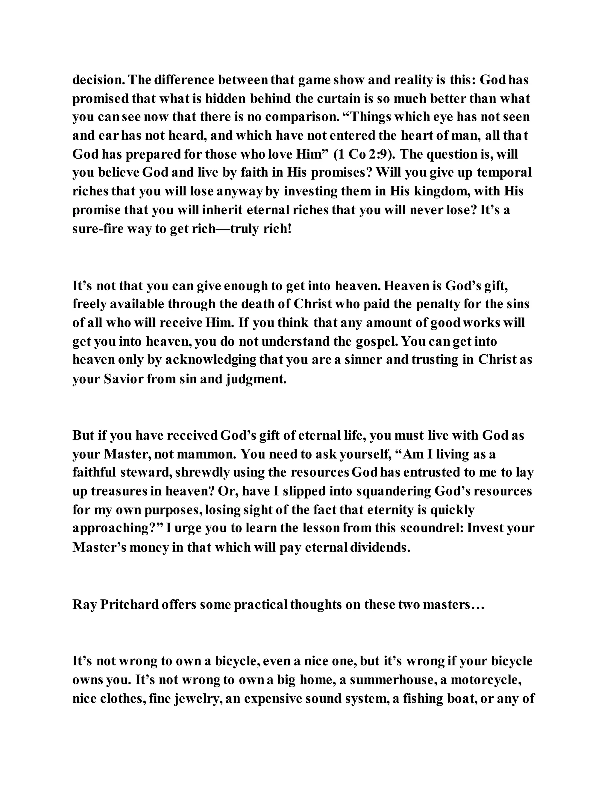 Jesus was clear you cannot serve two masters