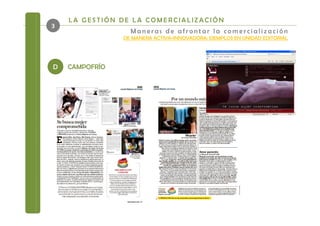 LA GESTIÓN DE LA COMERCIALIZACIÓN
3
                  Maneras de afrontar la comercialización
                DE MANERA ACTIVA+INNOVADORA: EJEMPLOS EN UNIDAD EDITORIAL




D   CAMPOFRÍO
 
