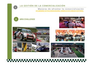 LA GESTIÓN DE LA COMERCIALIZACIÓN
3
                       Maneras de afrontar la comercialización
                     DE MANERA ACTIVA+INNOVADORA: EJEMPLOS EN UNIDAD EDITORIAL




E   MINI CHALLENGE
 
