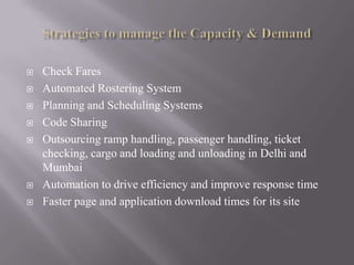 Corporate Social ResposibilityMagic Box  Fund raising inside the flight for disaster relief, education & healthcare for poor and programmes to prevent exploitation of womenFlights of Fantasy  Underprivileged children and children with special needs are taken on specially organized flights (on Children’s Day)
