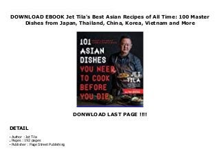 DOWNLOAD EBOOK Jet Tila's Best Asian Recipes of All Time: 100 Master
Dishes from Japan, Thailand, China, Korea, Vietnam and More
DONWLOAD LAST PAGE !!!!
DETAIL
Celebrity chef, Asian cooking expert and TV personality Jet Tila has compiled his 100 most time-honored and prized recipes for the home cook in this amazing collection of Asian recipes. The dishes are authentic—drawn from Jet’s varied cooking experience, unique heritage and travels. The dishes are also approachable—with simplified techniques, weeknight-friendly total cook times and ingredients commonly found in most urban grocery stores today.Chef Jet was raised in a diverse family—half Chinese and half Thai—and in a diverse part of Los Angeles, where he was exposed to both restaurant and home-cooked foods from all the major food cultures of Asia, giving him a uniquely broad experience in Asian food culture. He battled legendary Chef Masaharu Morimoto on Iron Chef America, and is currently a judge on Cutthroat Kitchen on the Food Network. Jet Tila’s first book presents his best versions of the best dishes from Asian cuisine. Click This Link To Download : https://msc.realfiedbook.com/?book=1624143822 Language : English
Author : Jet Tilaq
Pages : 192 pagesq
Publisher : Page Street Publishingq
 