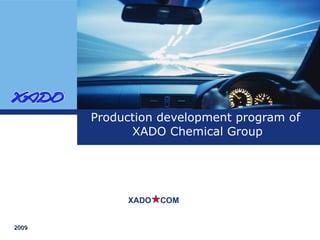 Production development program of  XADO Chemical Group XADO   COM 2009  